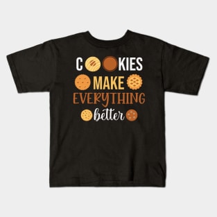 Cookies makes everything better Kids T-Shirt